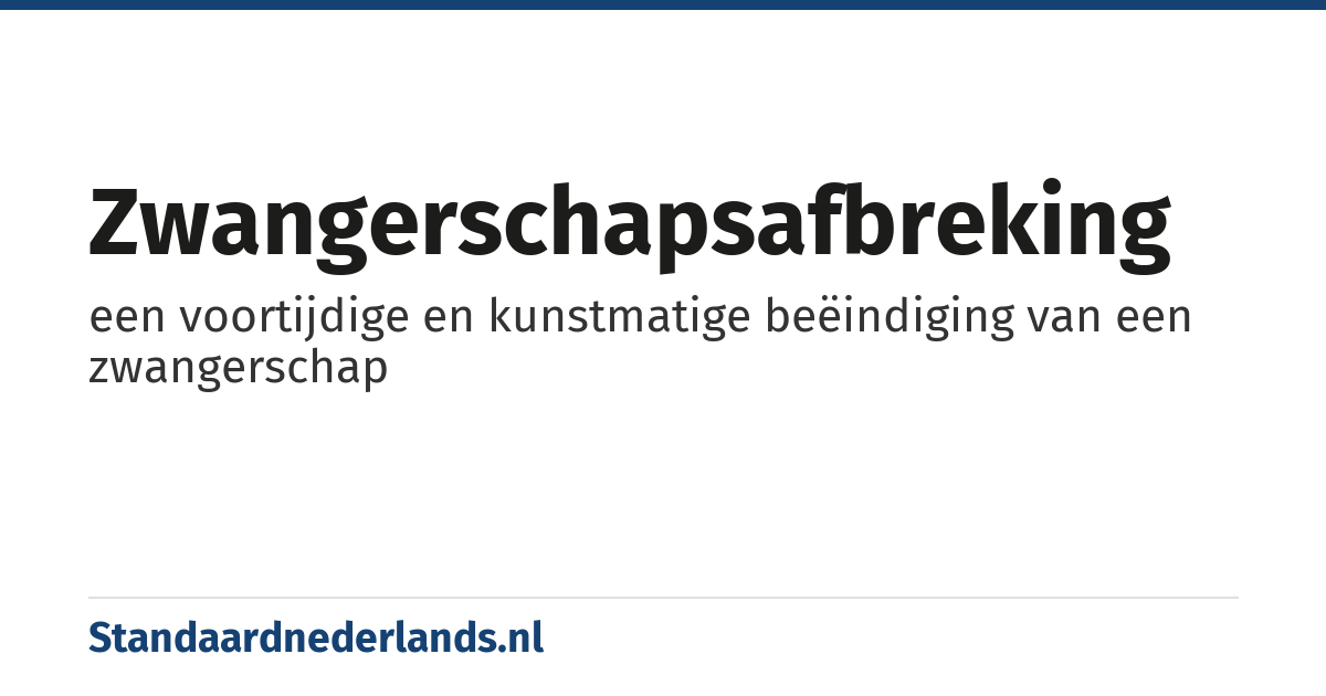 zwangerschapsafbreking: een voortijdige en kunstmatige beëindiging van een zwangerschap