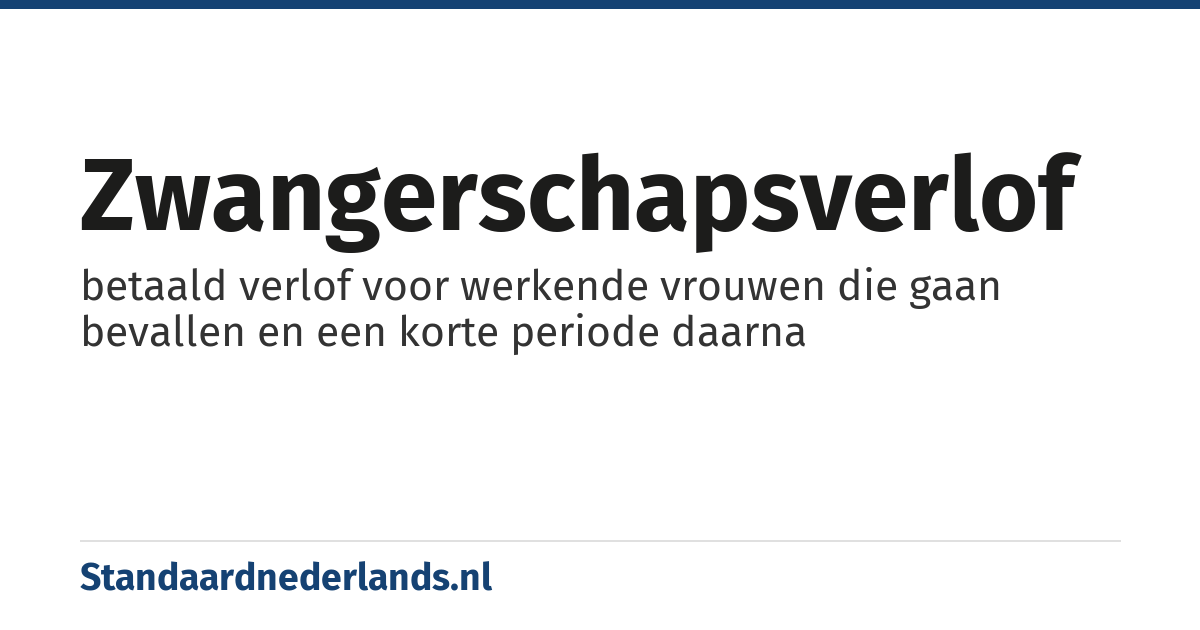 zwangerschapsverlof: betaald verlof voor werkende vrouwen die gaan bevallen en een korte periode daarna