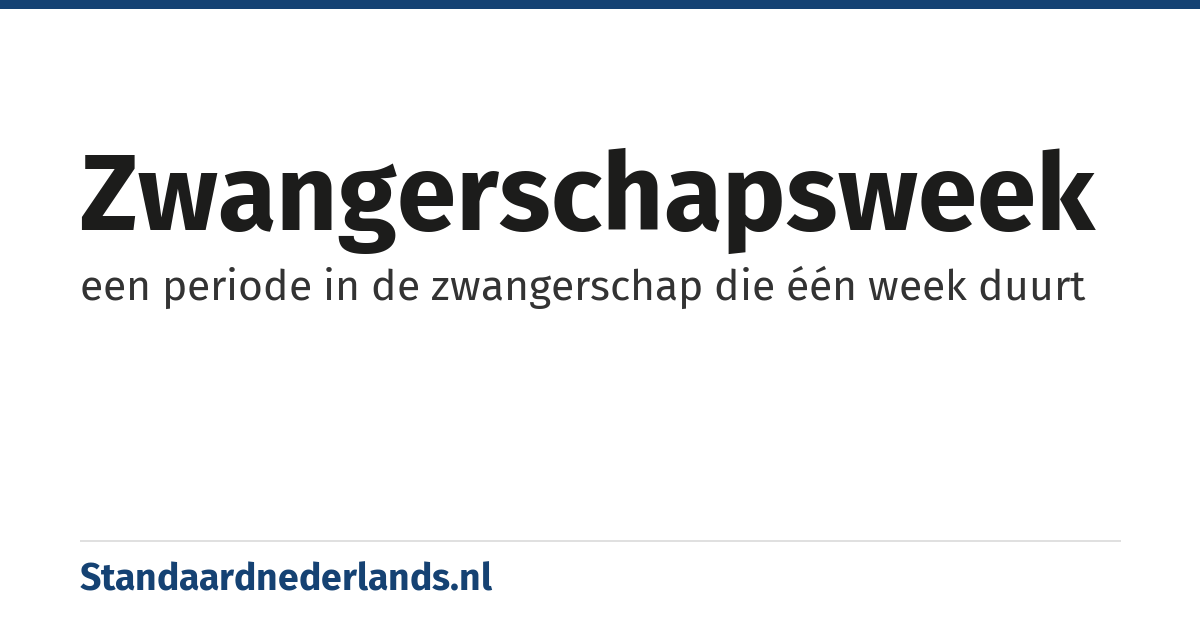 zwangerschapsweek: een periode in de zwangerschap die één week duurt
