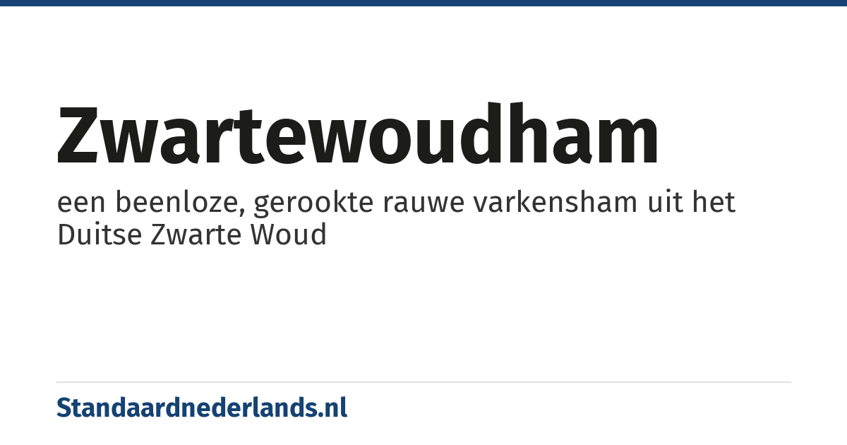 zwartewoudham: een beenloze, gerookte rauwe varkensham uit het Duitse Zwarte Woud