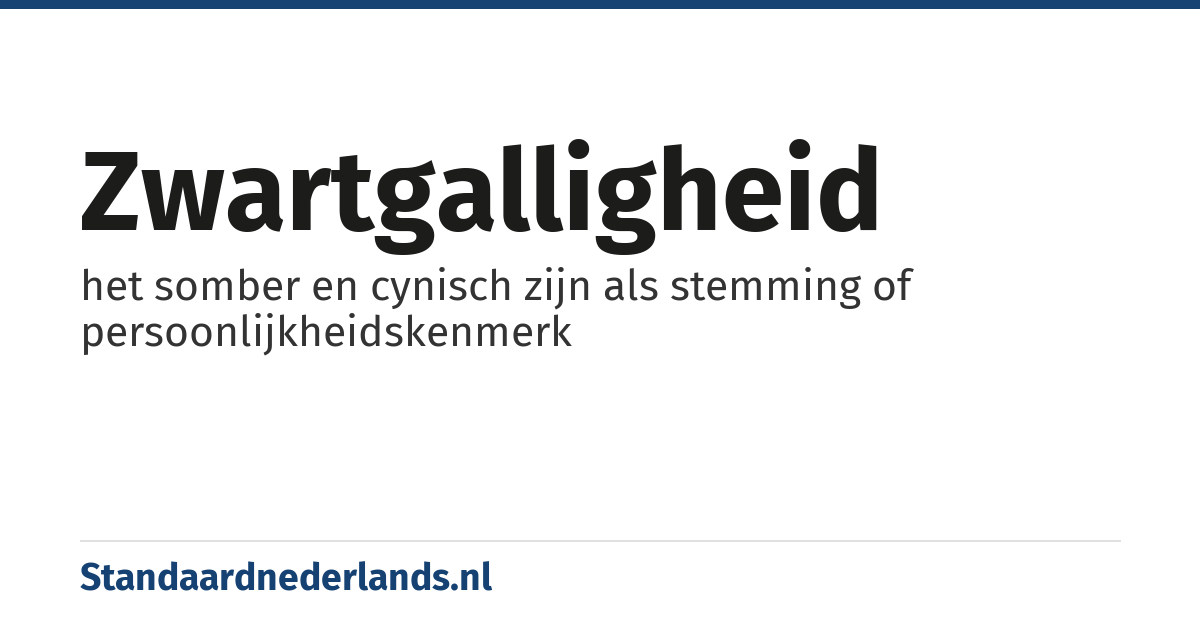 zwartgalligheid: het somber en cynisch zijn als stemming of persoonlijkheidskenmerk