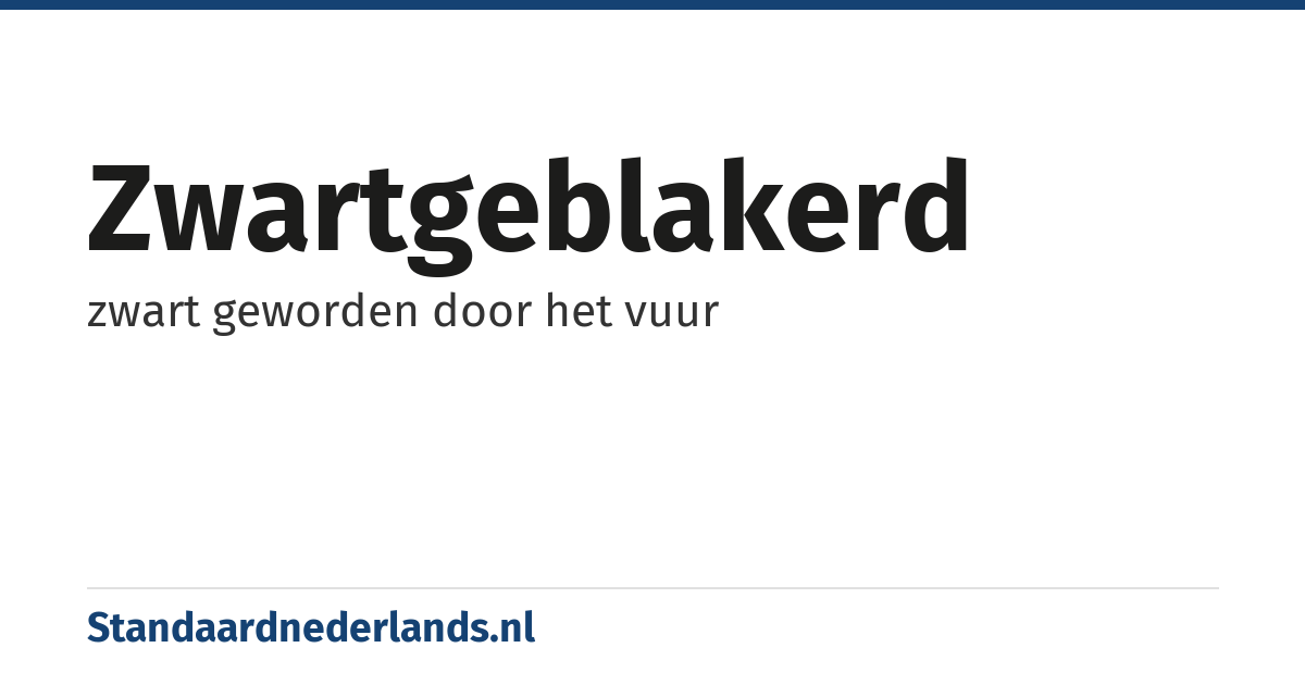 zwartgeblakerd: zwart geworden door het vuur