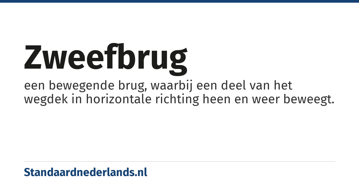 zweefbrug: een bewegende brug, waarbij een deel van het wegdek in horizontale richting heen en weer beweegt.