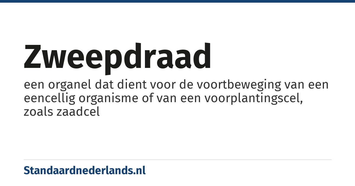 zweepdraad: een organel dat dient voor de voortbeweging van een eencellig organisme of van een voorplantingscel, zoals zaadcel