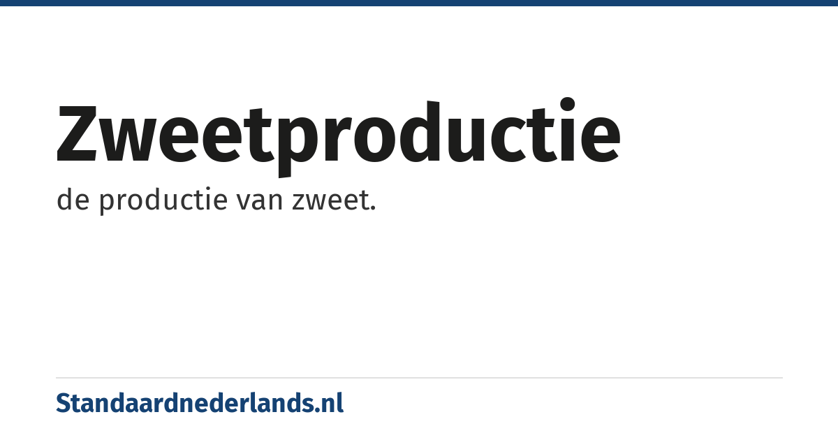 zweetproductie: de productie van zweet.