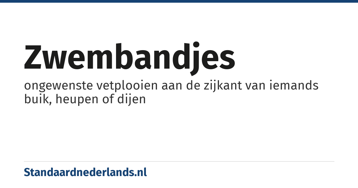 zwembandjes: ongewenste vetplooien aan de zijkant van iemands buik, heupen of dijen
