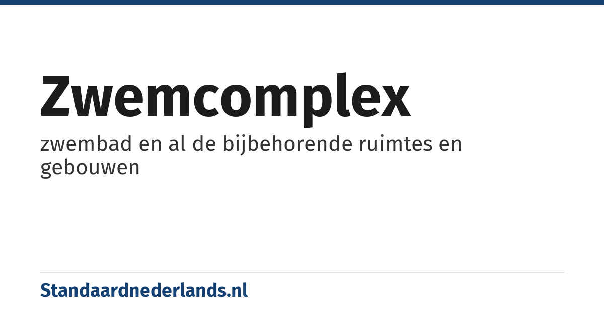 zwemcomplex: zwembad en al de bijbehorende ruimtes en gebouwen