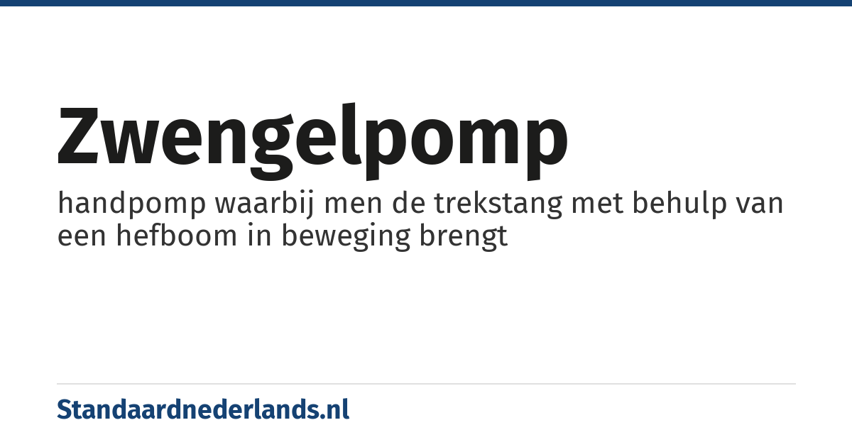 zwengelpomp: handpomp waarbij men de trekstang met behulp van een hefboom in beweging brengt