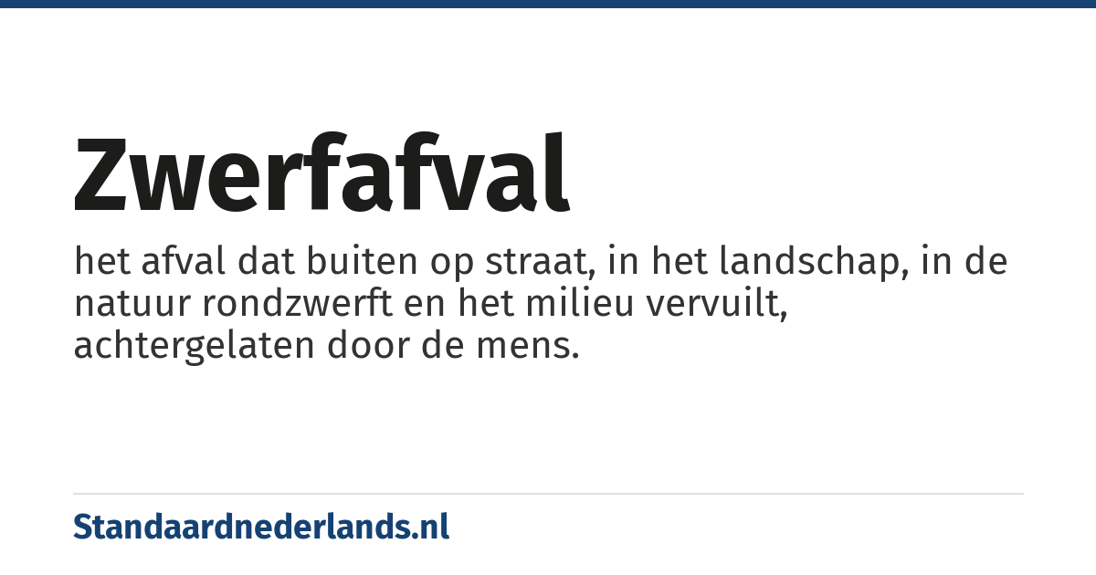 zwerfafval: het afval dat buiten op straat, in het landschap, in de natuur rondzwerft en het milieu vervuilt, achtergelaten door de mens.