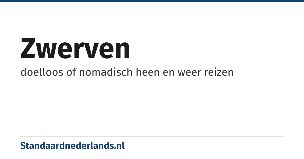 zwerven: doelloos of nomadisch heen en weer reizen