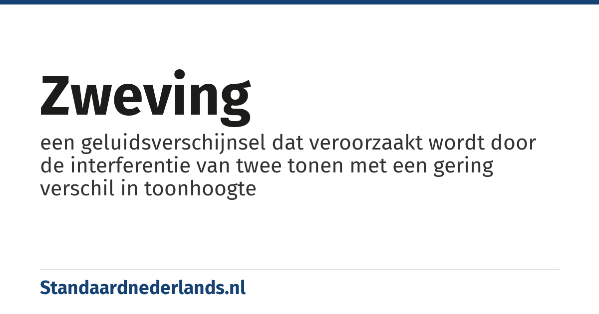 zweving: een geluidsverschijnsel dat veroorzaakt wordt door de interferentie van twee tonen met een gering verschil in toonhoogte