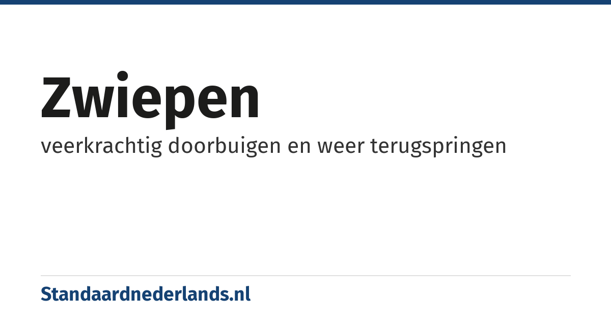 zwiepen: veerkrachtig doorbuigen en weer terugspringen