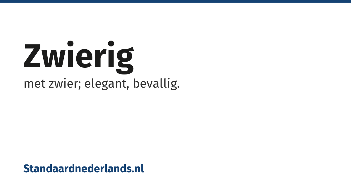 zwierig: met zwier; elegant, bevallig.