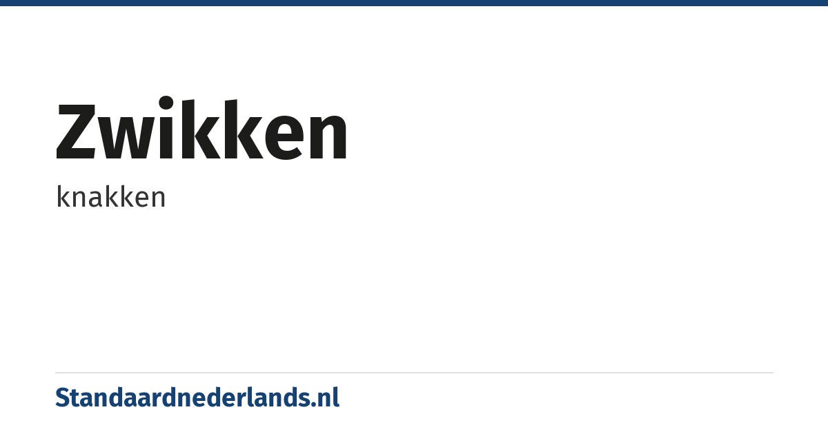 zwikken: knakken