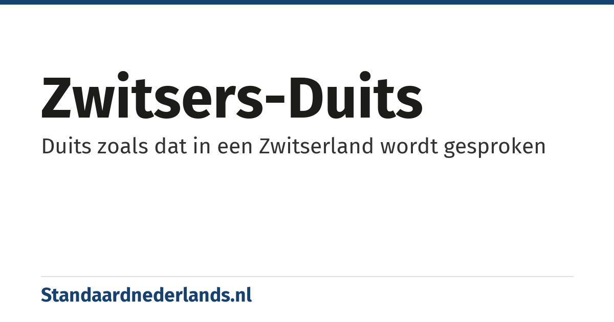 Zwitsers-Duits: Duits zoals dat in een Zwitserland wordt gesproken