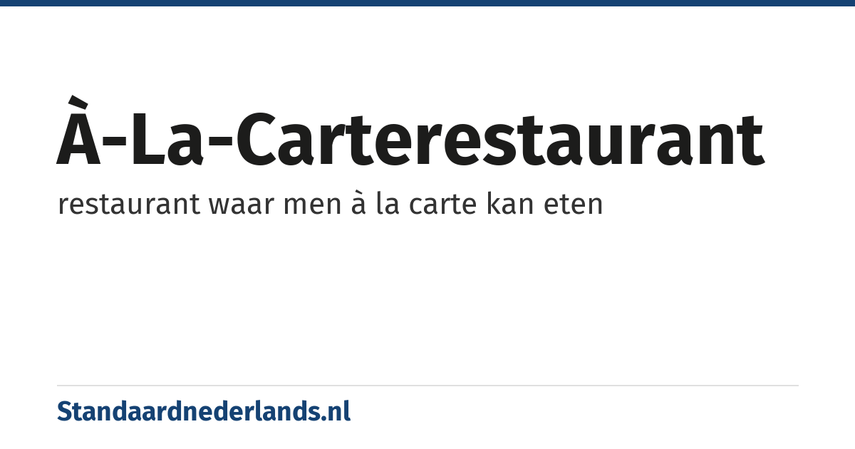 à-la-carterestaurant: restaurant waar men à la carte kan eten