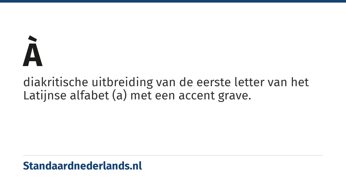 à: diakritische uitbreiding van de eerste letter van het Latijnse alfabet (a) met een accent grave.